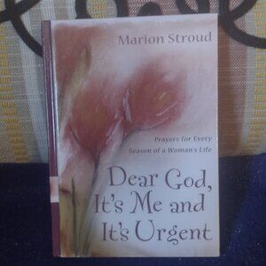 Dear God, It's Me and It's Urgent: Prayers for Every Season of a Woman's Life